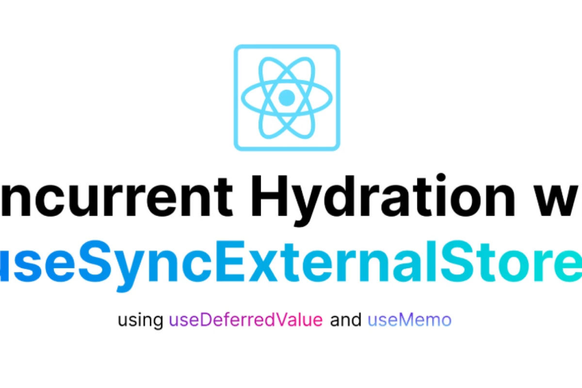 React’ta Hydration ve useSyncExternalStore Kullanımı: Sorunlar ve Çözümler